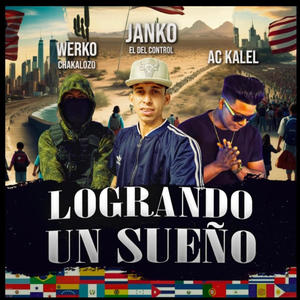 LOGRANDO UN SUEÑO (feat. Janko el del control & werko chakalozo)