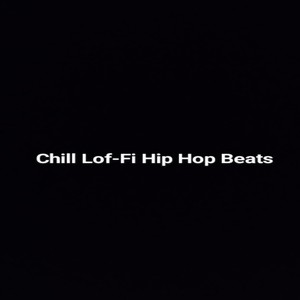 Chill Lof-Fi Hip Hop Beats