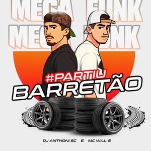 MEGA PARTIU BARRETAO (feat. MC Will.G)