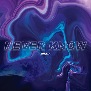 Never Know (Explicit)