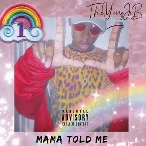 Mama Told Me (Explicit)