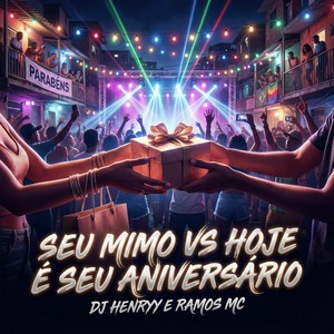 SEU MIMO VS HOJE É SEU ANIVERSÁRIO (Explicit)