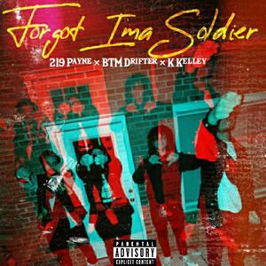 Forgot Ima Soldier (feat. Drifter The Problem & K. Kelley) (Explicit)
