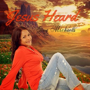 Jesus Heard (Every Word I Never Said)