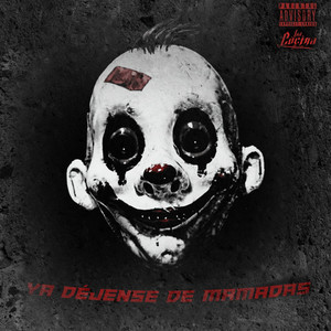 Ya Déjense De Mamadas (Explicit)