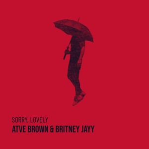 Sorry, Lovely (feat. Britney Jayy)