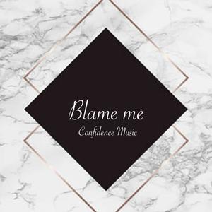 Blame me (Explicit)