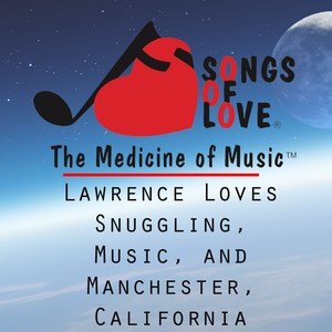 Lawrence Loves Snuggling, Music, and Manchester, California