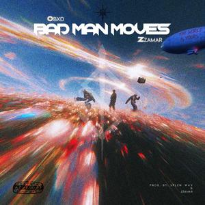 BAD MAN MOVES (feat. Obxd & Zzamar) (Explicit)