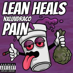 Lean Heals Pain (Explicit)