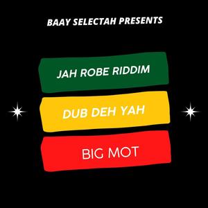 Baay Selectah presents Jah Robe Riddim Dub Deh Yah