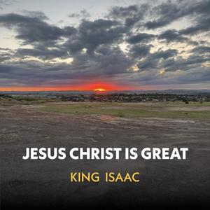 Jesus Christ is Great