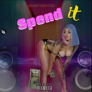 Spend it (Explicit)