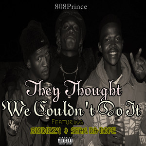 They Thought We Couldn't Do It (Explicit)