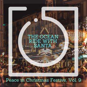 The Ocean Ride With Santa - Peace in Christmas Festive, Vol. 9