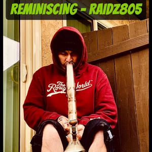 Reminiscing-Raidz805 (Explicit)