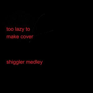 Shiggler Medley