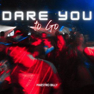 Dare You to Go