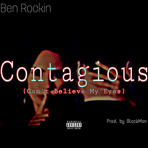 Contagious (Can't Believe My Eyes) [Explicit]