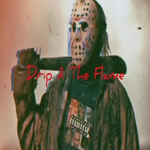 Drip & The Flame (Explicit)