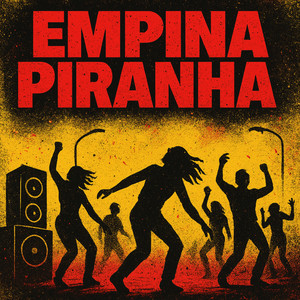 EMPINA PIRANHA (Explicit)
