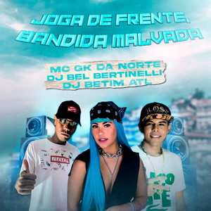 JOGA DE FRENTE, BANDIDA MALVADA (Explicit)