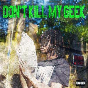 Don't Kill My Geek (Explicit)