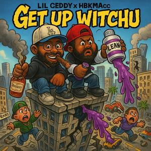 Get Up Witchu (feat. Lil Ceddy) (Explicit)