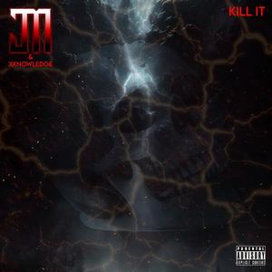Kill It (feat. Xknowledge) (Explicit)