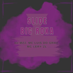 SLIDE BIG ROXA (Explicit)
