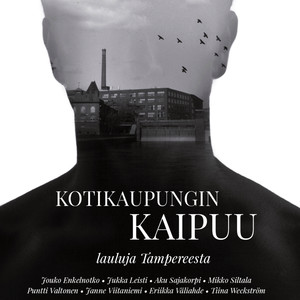 Kotikaupungin kaipuu (Lauluja Tampereesta)