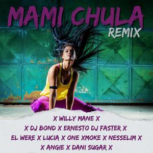 MamiChula(feat. El Were, Lucia, One Xmoke, Nesselim, Angie, Dani Sugar & Dj Bon) (Remix|Explicit)