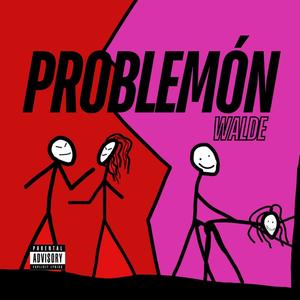 Walde - Problemón (Explicit)