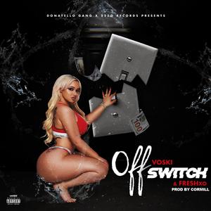 Off Switch (feat. Freshxo) (Explicit)