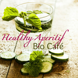 Healthy Aperitif Bio Café – Chill Lounge Cocktails & Drinks Perfect Soundtrack