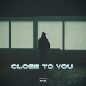 CLOSE TO YOU (feat. Yashwa Gill)