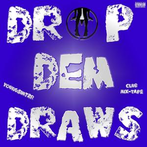 DROP DEM DRAWS (Explicit)