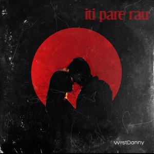 iti pare rau (Explicit)