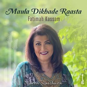 Maula Dikhade Raasta (feat. Fatimah Kassam)
