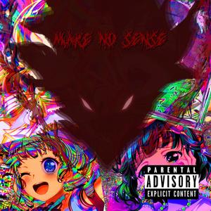 Make No Sense (Explicit)