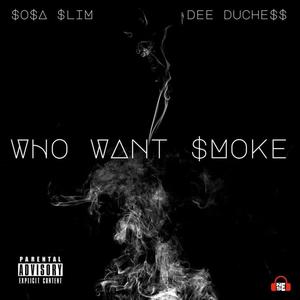 Who Want $moke (feat. Cali Tha Playboy) (Explicit)