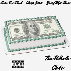 The Whole Cake(feat. Camp Juce & Stew Da Skud) (Explicit)