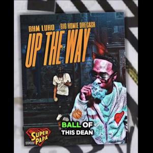 Up The Way (feat. Big Homie DreCash) (Explicit)
