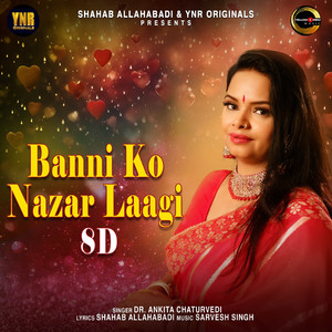 Banni Ko Nazar Laagi (8D Remix)