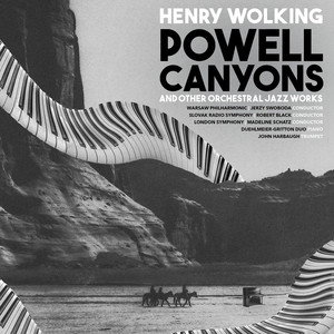 Henry Wolking: Powell Canyons & Other Orchestral Jazz Works