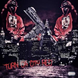 Turn Da City Red (Explicit)