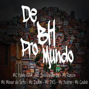 De Bh Pro Mundo (feat. Juninho Da bx, Indim, Rmzin, Menor da sete, Pedrin & Dks)