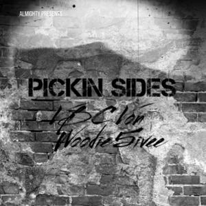 Pickin Sides (feat. Woodie5ivee) [Explicit]