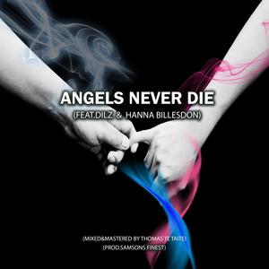 Angels Never Die (feat. Dilz & Hanna billesdon) (Explicit)