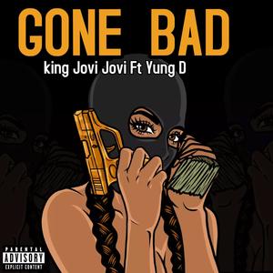 Gone Bad (feat. Yung D) [Explicit]